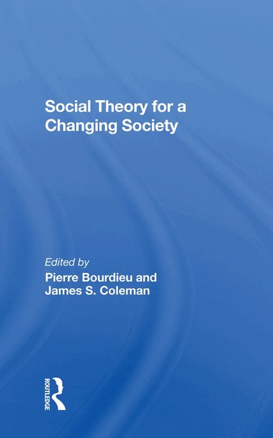 Pierre Bourdieu, James S. Coleman, Zdzislawa Walaszek Coleman - Social Theory For A Changing Society, Häftad