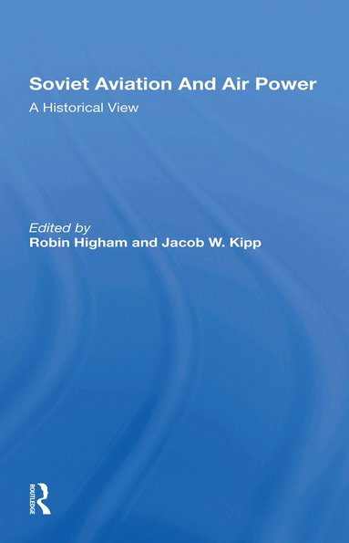 Robin Higham, Jacob W Kipp - Soviet Aviation And Air Power, Häftad