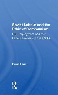 bokomslag Soviet Labour And The Ethic Of Communism