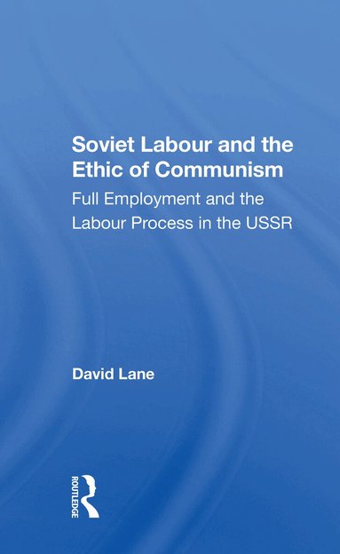 David Lane - Soviet Labour And The Ethic Of Communism, Häftad