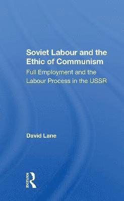 bokomslag Soviet Labour And The Ethic Of Communism