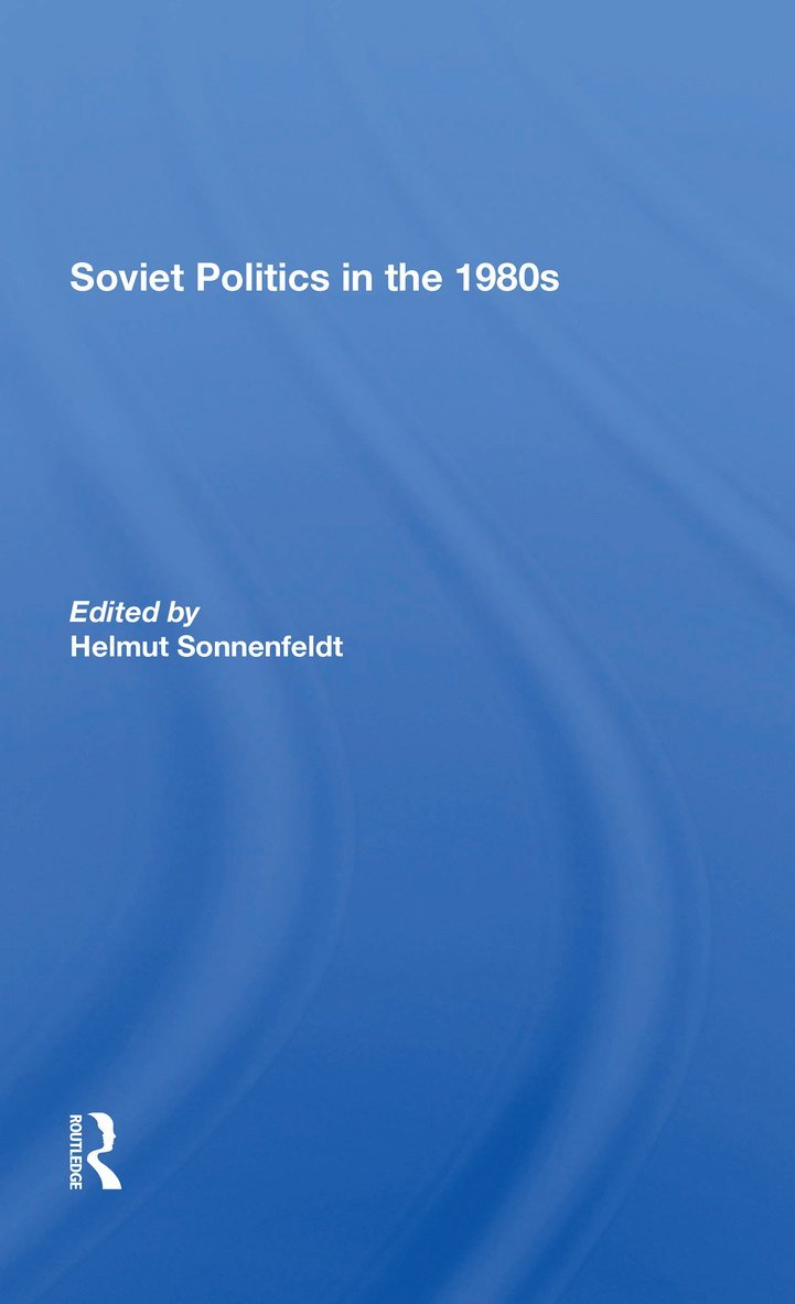 Helmut Sonnenfeldt - Soviet Politics In The 1980s, Häftad