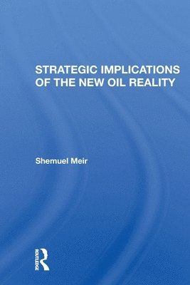 Shemuel Meir - Strategic Implications Of The New Oil Reality, Häftad