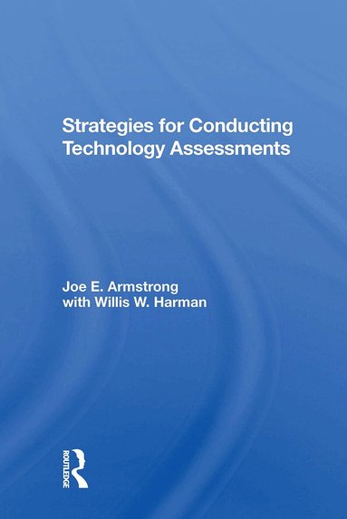 Joe E. Armstrong, Willis W. Harman - Strategies For Conducting Technology Assessments, Häftad