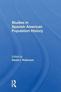 bokomslag Studies In Spanish-American Population History