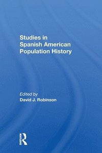 bokomslag Studies In Spanishamerican Population History