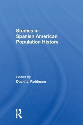 bokomslag Studies In Spanish-American Population History