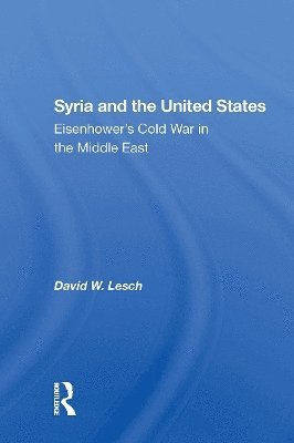 David W. Lesch - Syria And The United States, Häftad