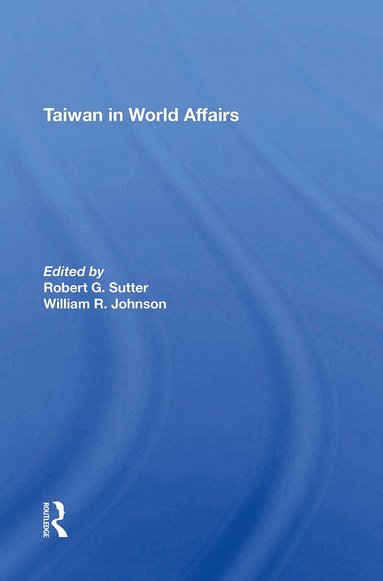 Robert G Sutter, William Oscar Johnson - Taiwan In World Affairs, Häftad