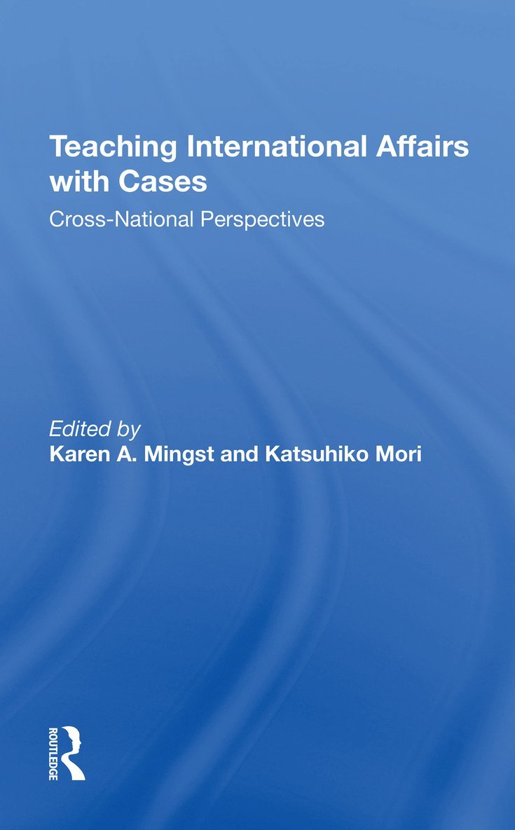 Karen A. Mingst, Katsuhiko Mori - Teaching International Affairs With Cases, Häftad