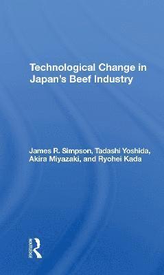 James R Simpson, Tadashi Yoshida, Akira Miyazaki, Ryohei Kada, James R. Simpson - Technological Change In Japan's Beef Industry, Häftad