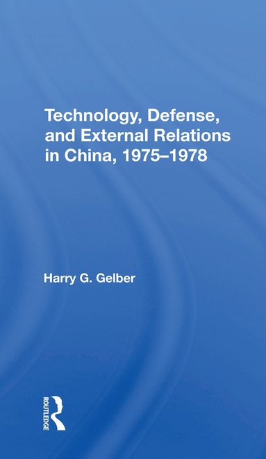 bokomslag Technology, Defense, And External Relations In China, 19751978