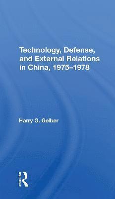 Technology, Defense, And External Relations In China, 19751978 1