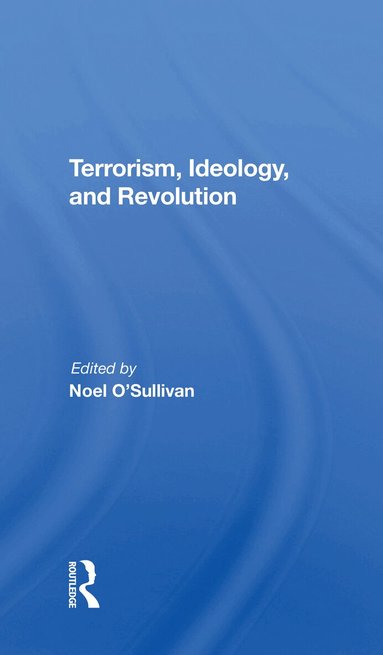 Noel O'sullivan - Terrorism, Ideology And Revolution, Häftad