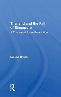 bokomslag Thailand And The Fall Of Singapore