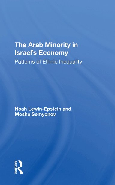 Noah Lewin-epstein, Moshe Semyonov - Arab Minority In Israel's Economy, Häftad