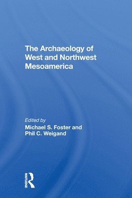The Archaeology Of West And Northwest Mesoamerica 1
