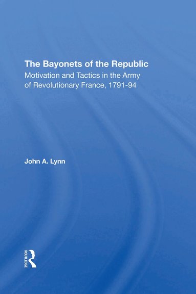John A Lynn - Bayonets Of The Republic, Häftad