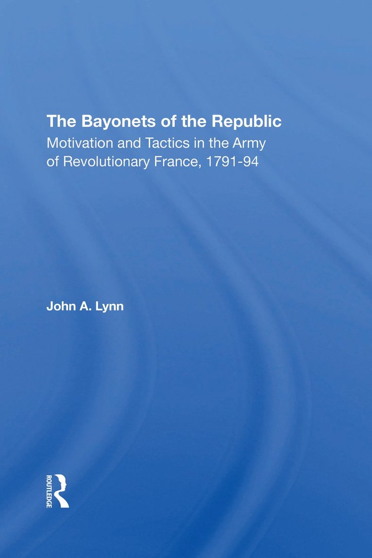 John A Lynn, John a. Lynn - Bayonets Of The Republic, Häftad