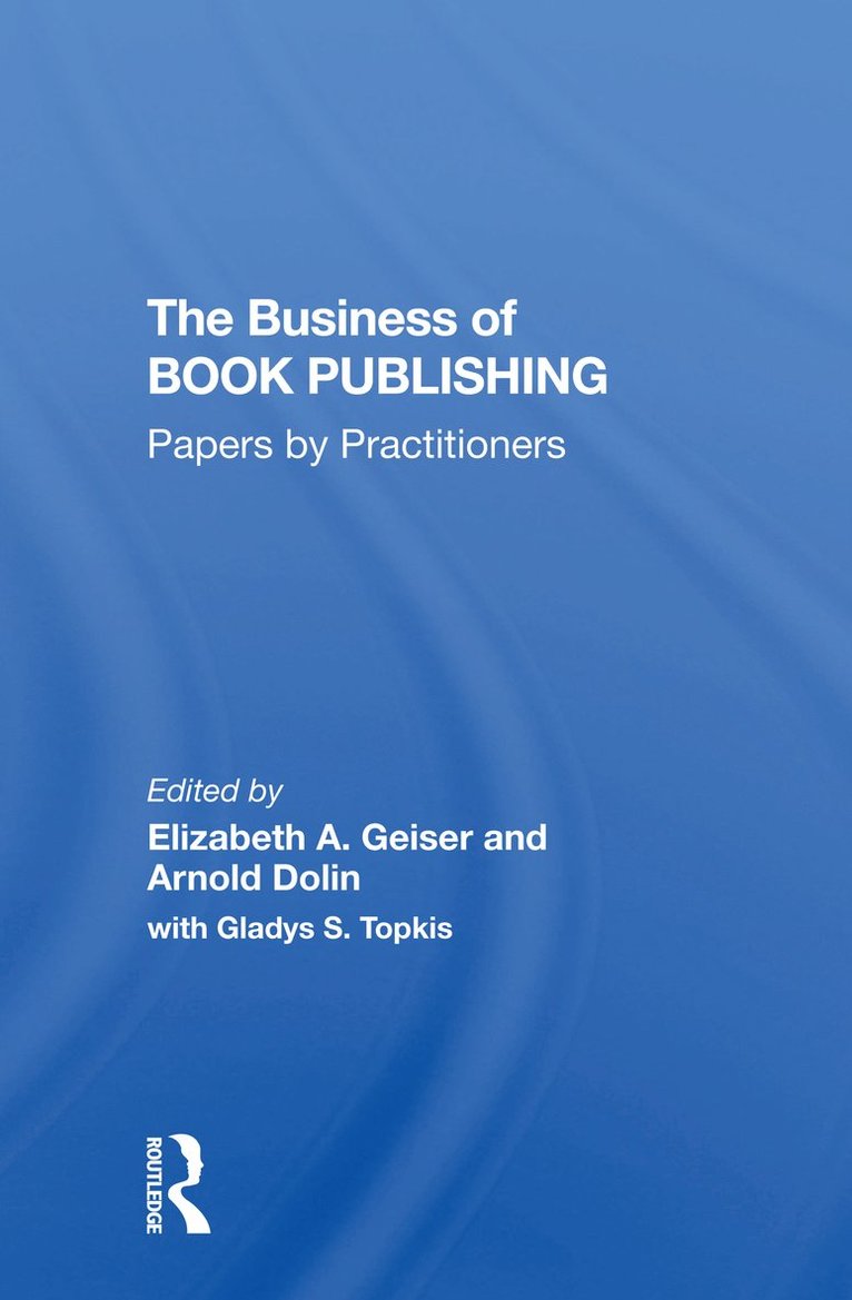 Elizabeth Geiser, Arnold Dolin, Gladys Topkis - Business Of Book Publishing, Häftad