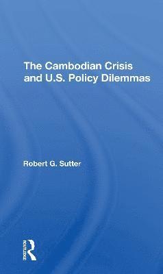 The Cambodian Crisis And U.s. Policy Dilemmas 1