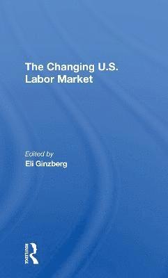 Eli Ginzberg - Changing U.s. Labor Market, Häftad