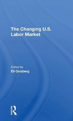 The Changing U.s. Labor Market 1