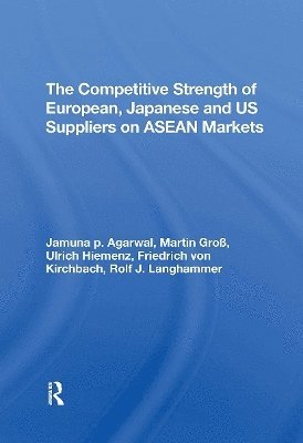 bokomslag The Competitive Strength Of European, Japanese, And U.s. Suppliers On Asean Markets