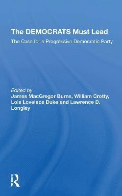 James MacGregor Burns, William J Crotty, Lois Lovelace Duke, Lawrence D Longley, William J. Crotty - Democrats Must Lead, Häftad