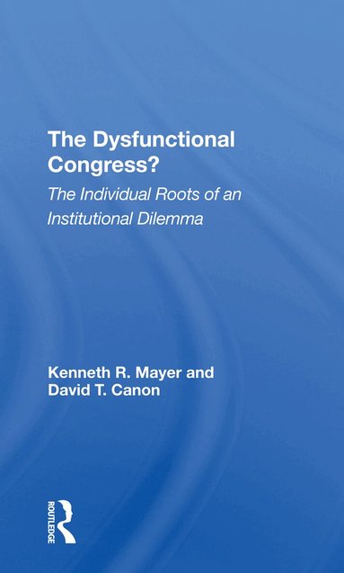 Kenneth R Mayer, David T Canon - Dysfunctional Congress?, Häftad