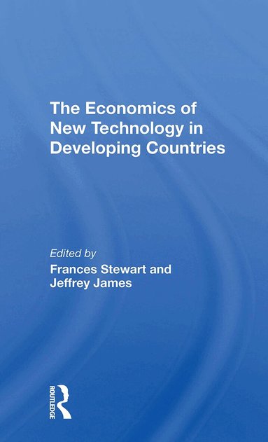 Frances Stewart, Jeffrey James - Economics Of New Technology In Developing Countries, Häftad