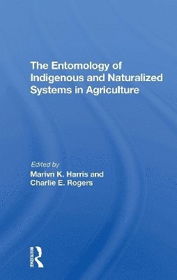 bokomslag The Entomology Of Indigenous And Naturalized Systems In Agriculture