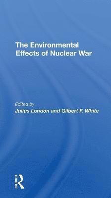 Julius London, Gilbert F White, Gilbert F. White - Environmental Effects Of Nuclear War, Häftad