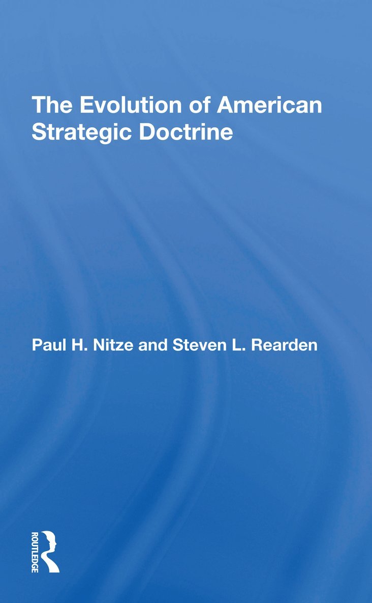 Steven L Rearden, Steven L. Rearden - Evolution Of American Strategic Doctrine, Häftad