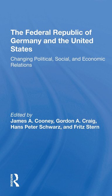 James A Cooney, Gordon Craig, Hans-Peter Schwarz, Fritz Stern - Federal Republic Of Germany And The United States, Häftad