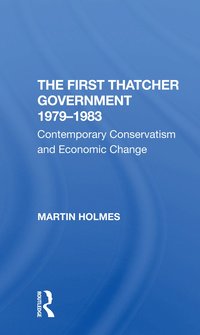 bokomslag First Thatcher Government, 1979-1983