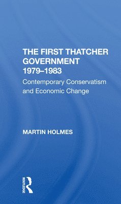 The First Thatcher Government, 19791983 1