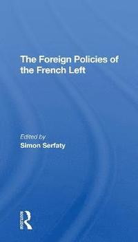 bokomslag The Foreign Policies Of The French Left