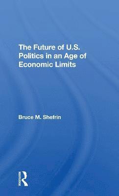 Future Of U.s. Politics In An Age Of Economic Limits