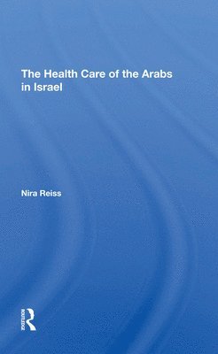 bokomslag The Health Care Of The Arabs In Israel