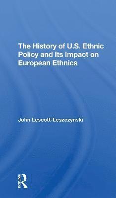 bokomslag The History Of U.s. Ethnic Policy And Its Impact On European Ethnics