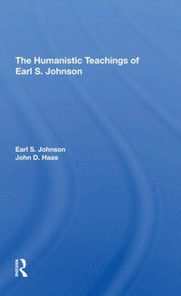 bokomslag The Humanistic Teachings Of Earl S. Johnson