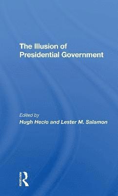 The Illusion Of Presidential Government 1