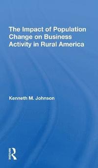 bokomslag The Impact Of Population Change On Business Activity In Rural America