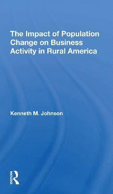 bokomslag The Impact Of Population Change On Business Activity In Rural America