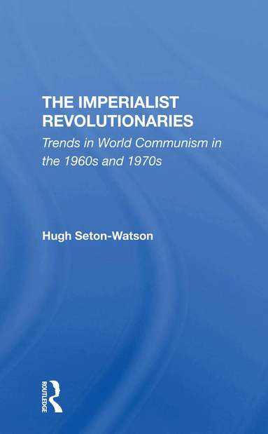 Hugh Seton-watson - Imperialist Revolutionaries, Häftad