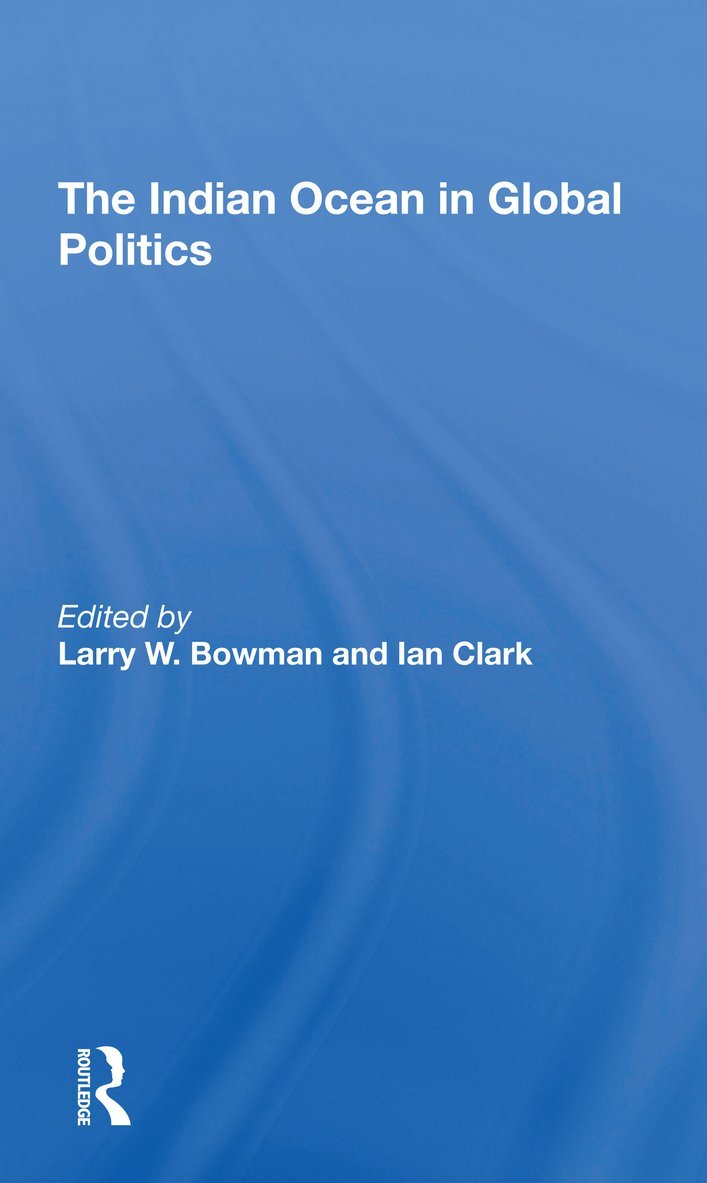 Larry W. Bowman, Ian Clark - Indian Ocean In Global Politics, Häftad