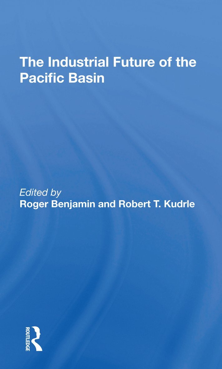 Roger Benjamin, Robert T Kudrle, Robert T. Kudrle - Industrial Future Of The Pacific Basin, Häftad