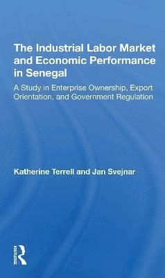 Katherine Terrell, Jan Svejnar - Industrial Labor Market And Economic Performance In Senegal, Häftad