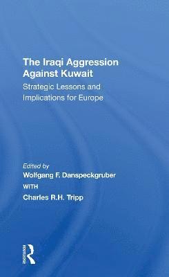 Wolfgang F. Danspeckgruber, Charles Tripp - Iraqi Aggression Against Kuwait, Häftad